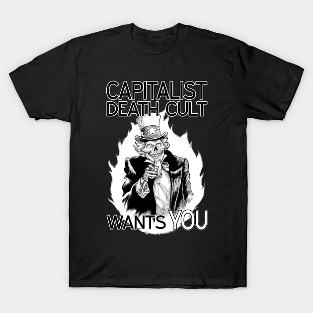 Capitalist Death Cult Wants You! T-Shirt by BenHouse